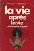 Couverture du livre 'La vie après la vie' de Raymond Moody.